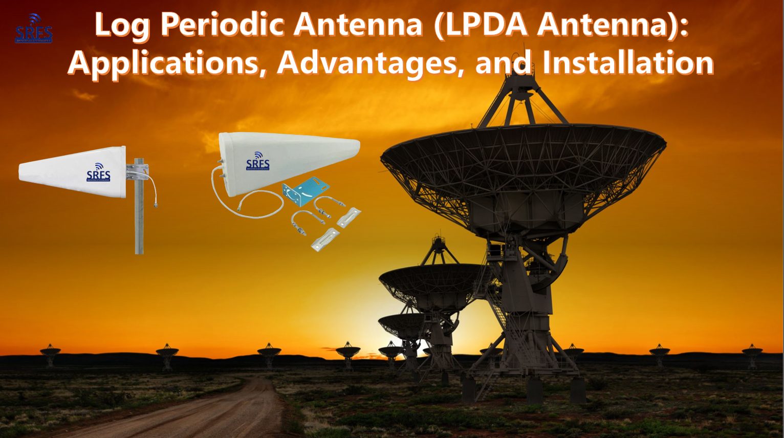 Log Periodic Antenna (LPDA Antenna) Applications, Advantages, and