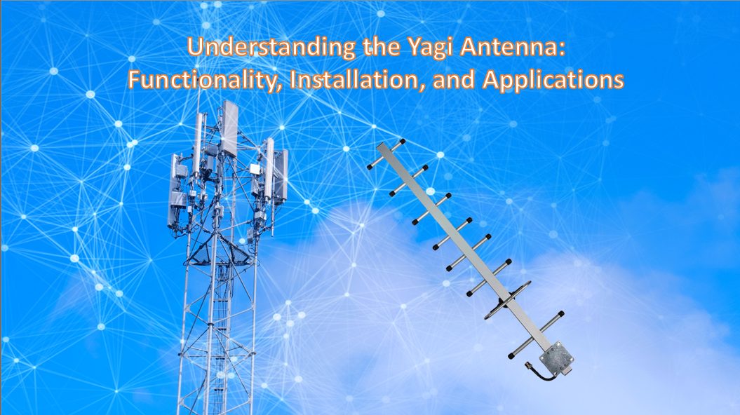 Understanding the Yagi Antenna Functionality, Installation
