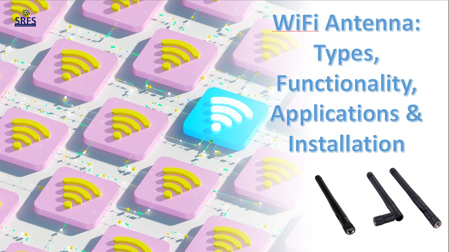 WiFi Antenna Types, Functionality, and Applications & Installations