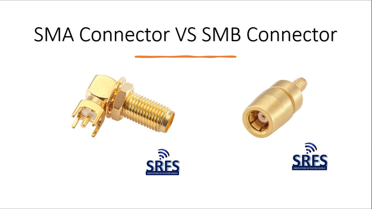 SMA vs. SMB Connector The Differences and Installation Insights SRFS Teleinfra
